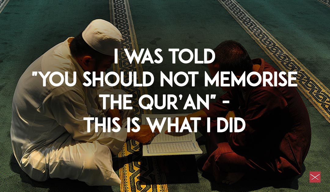 You Shouldn’t Memorise the Qur’ān
