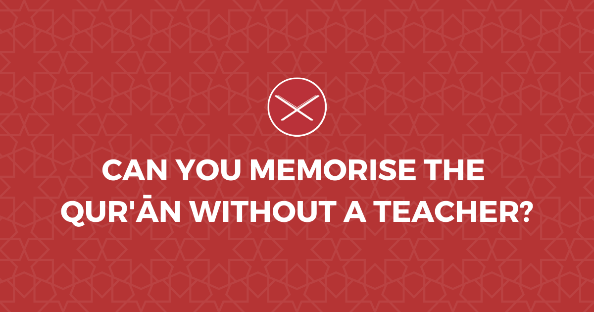 Cna you Memorise Quran without teacher