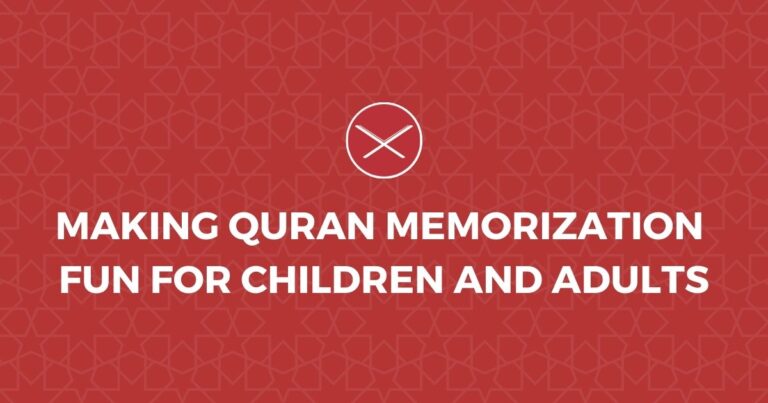 Making Quran Memorization Fun For Children and Adults