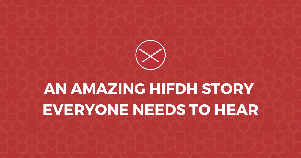 An Amazing Hifdh Story Everyone Needs To Hear