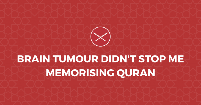 Brain Tumour Didn’t Stop Me Memorising Quran