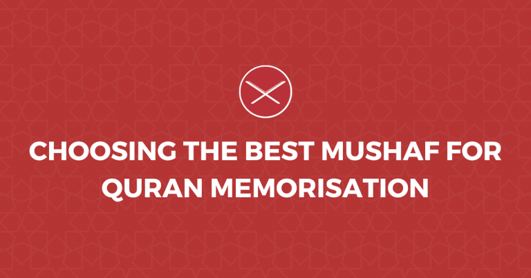 Choosing The Best Mushaf For Quran Memorisation
