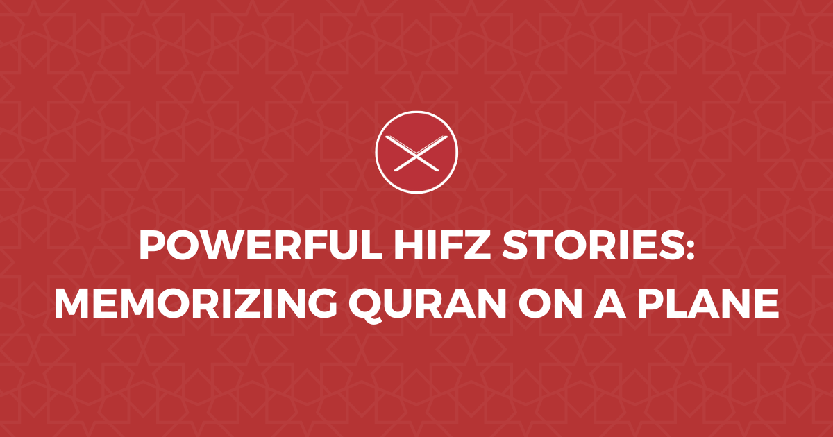Powerful Hifz Stories: Memorizing Quran On A Plane To Old Age