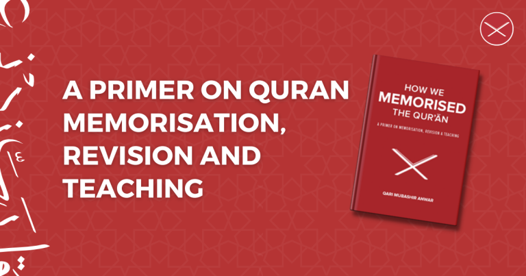 A Primer on Quran Memorisation, Revision and Teaching