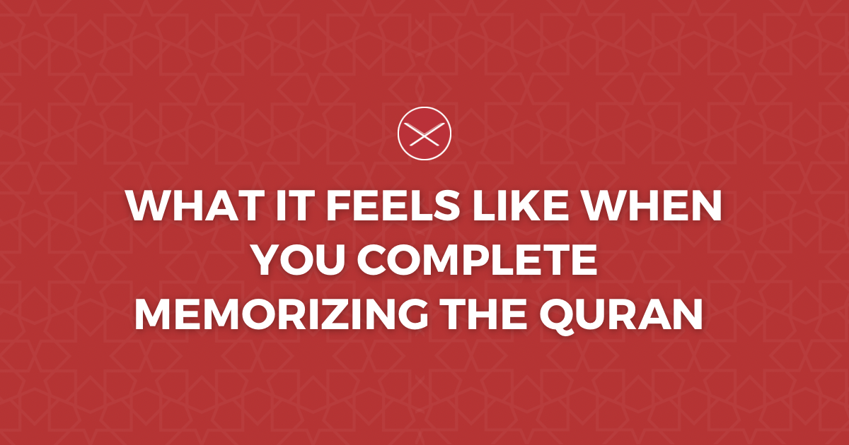 What It Feels Like Completing Quran Memorization