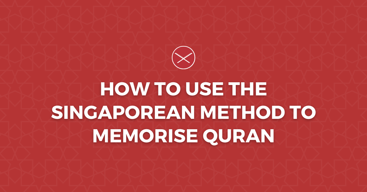 How To Use The Singaporean Method To Memorise Quran