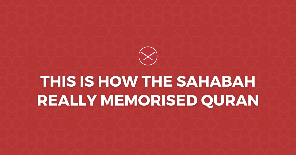 This Is How The Sahabah Really Memorised Quran