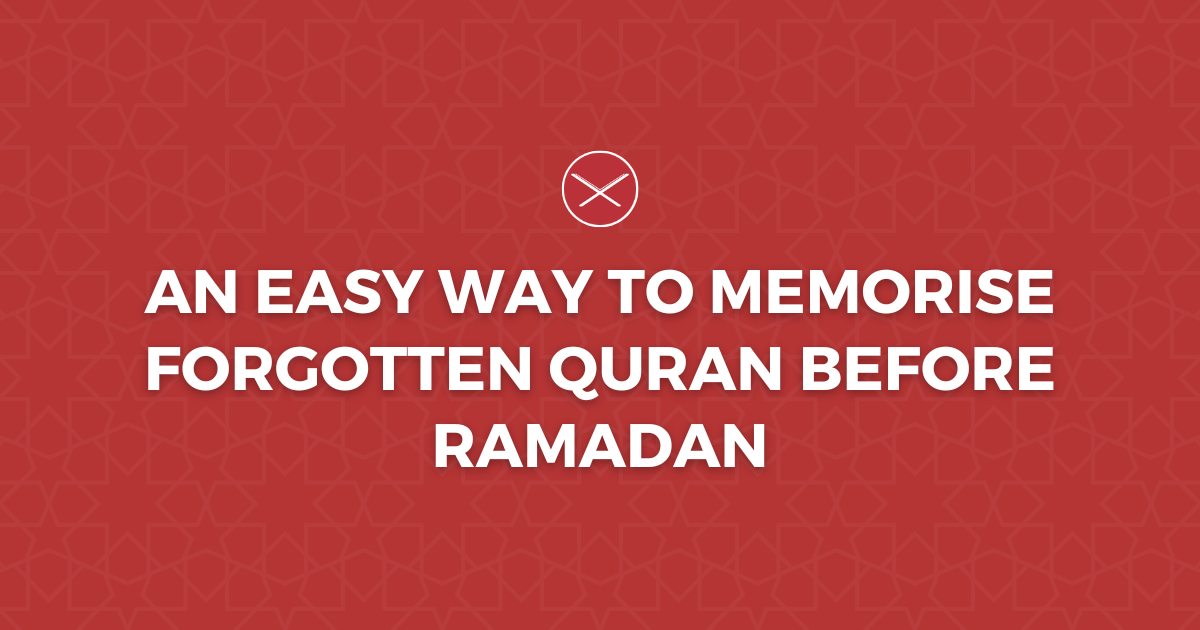 An Easy Way To Memorise Forgotten Quran Before Ramadan