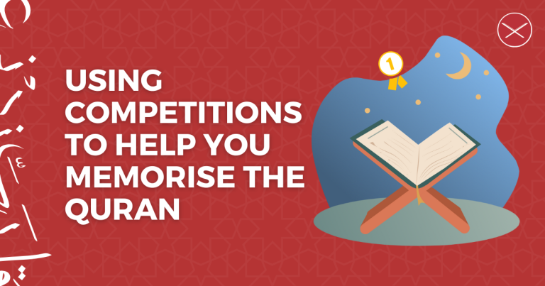Using Competitions to Help You Memorise the Quran