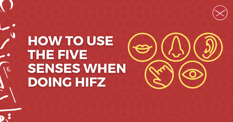 How To Use The Five Senses When Doing Hifz ul-Quran